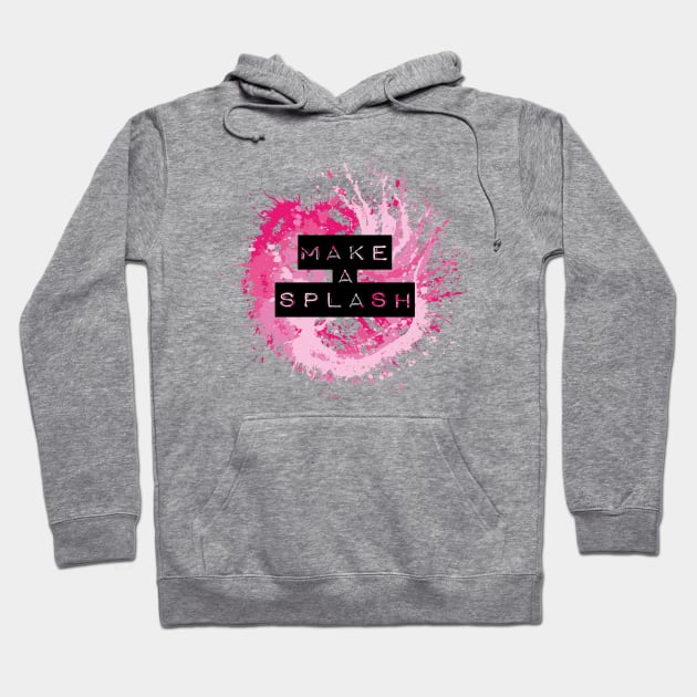 Make a splash quote Hoodie by boobear_studio